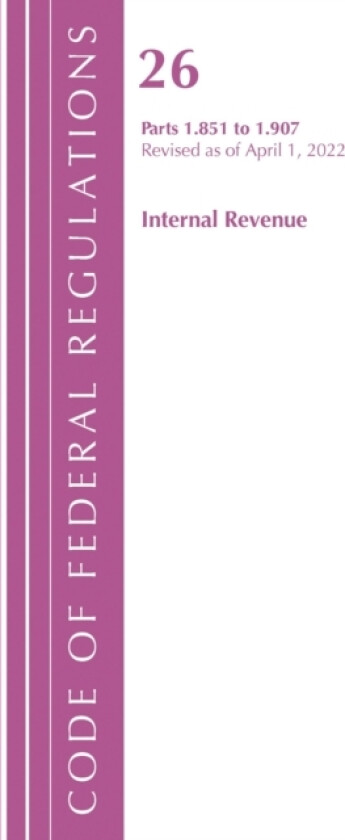 Code of Federal Regulations, Title 26 Internal Revenue 1.851-1.907, Revised as of April 1, 2022 av Office of the Federal Register (Paperback)