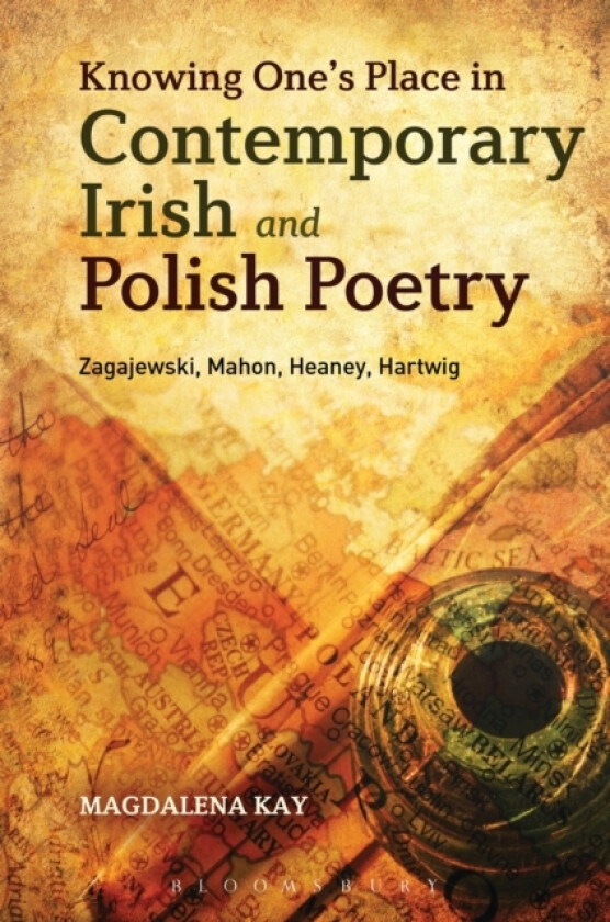Knowing One's Place in Contemporary Irish and Polish Poetry av Dr.Magdalena Kay (Paperback)