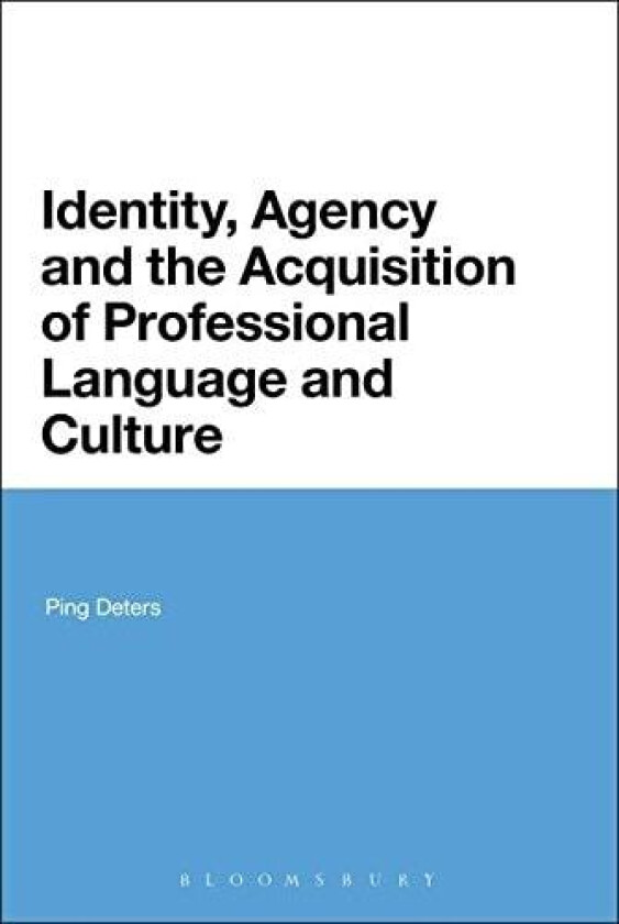 Identity, Agency and the Acquisition of Professional Language and Culture av Ping Deters (Paperback)