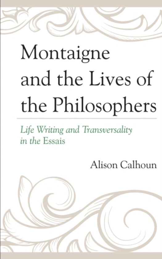 Montaigne and the Lives of the Philosophers av Alison Calhoun (Paperback)