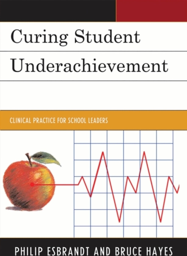 Curing Student Underachievement av Philip Esbrandt, Bruce Hayes (Paperback)