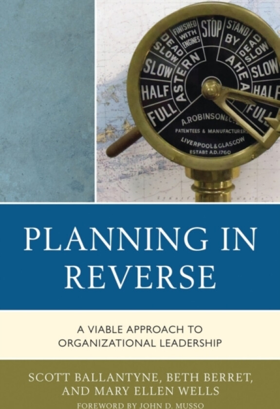 Planning in Reverse av Scott Ballantyne, Beth Berret, Mary Ellen Wells (Hardcover)