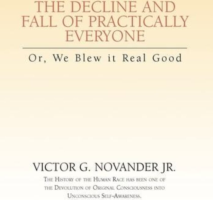Decline & Fall of Practically Everyone av Victor G Jr Novander (Hardcover)