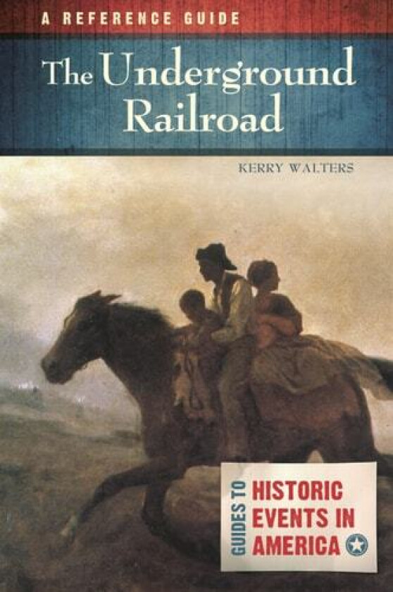 The Underground Railroad av Professor Kerry Walters (Hardcover)
