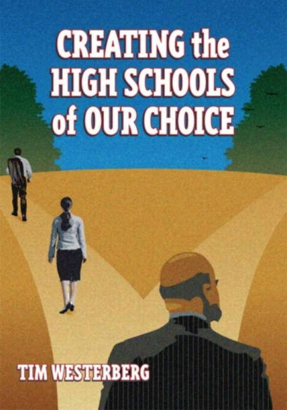 Creating the High Schools of Our Choice av Tim Westerberg (Paperback)