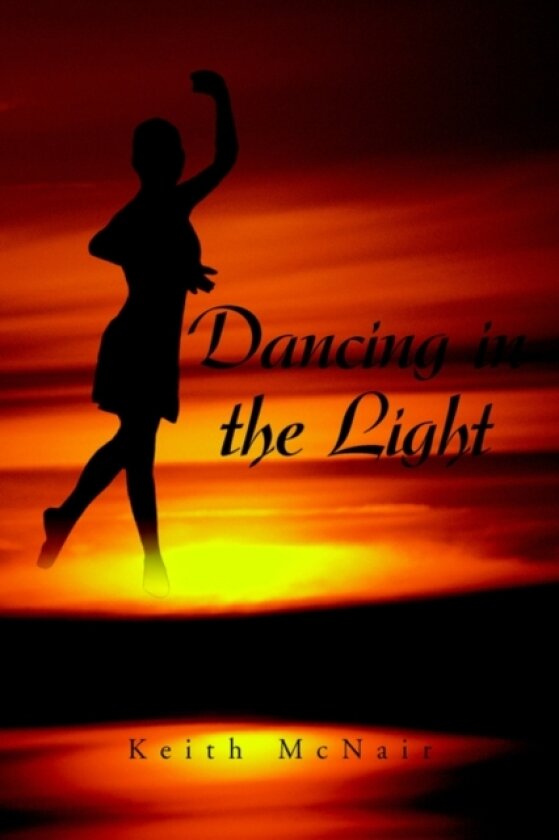 Dancing in the Light av Keith McNair (Hardcover)