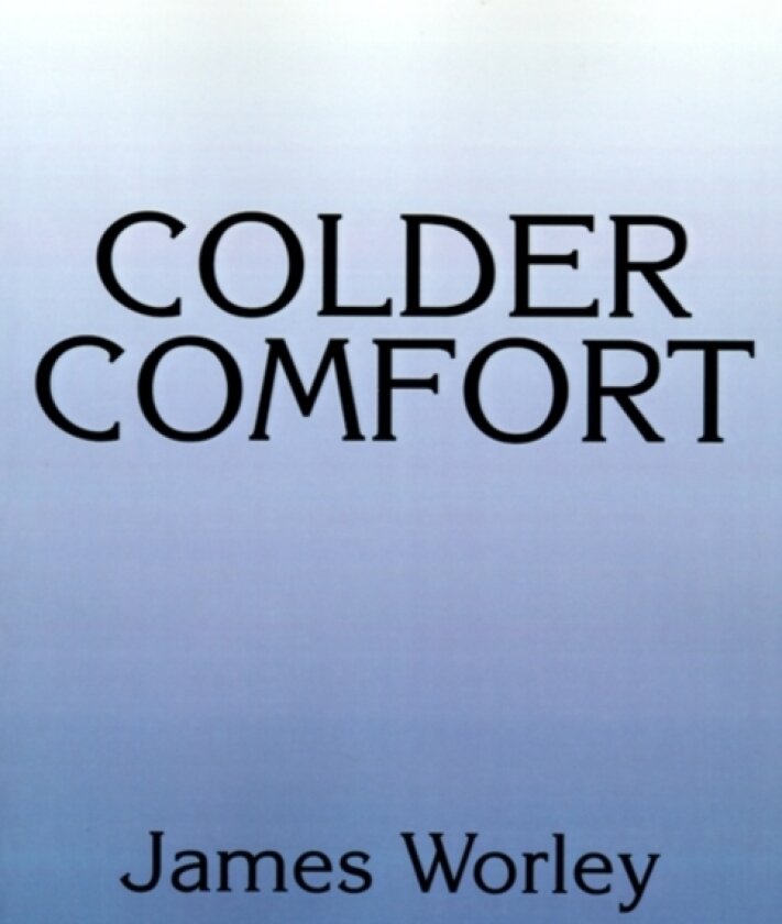 Colder Comfort av James Worley (Paperback)