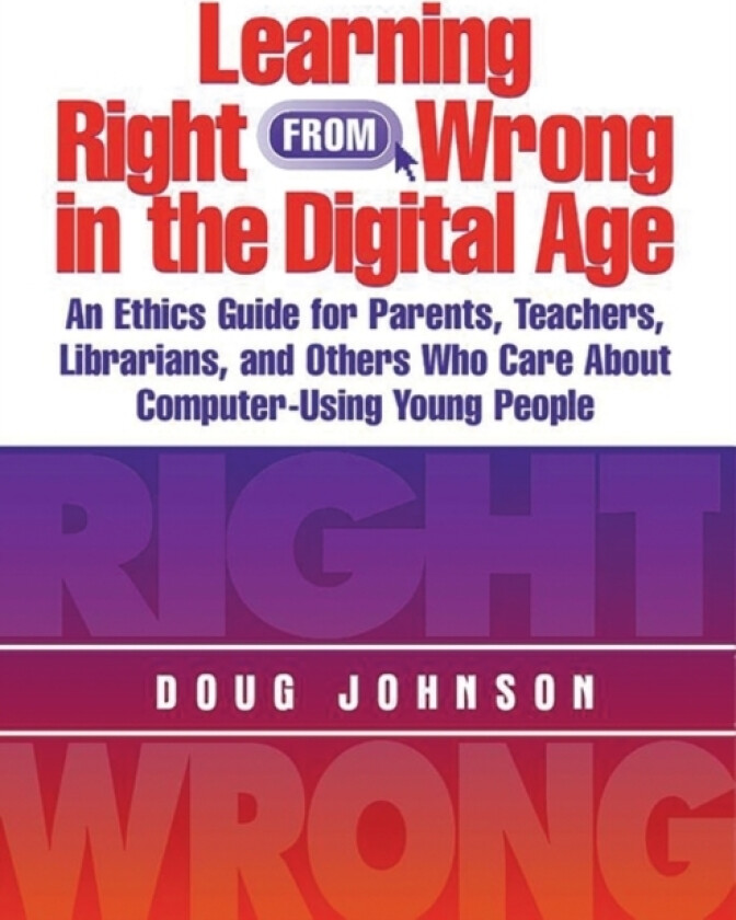 Learning Right from Wrong in the Digital Age av Douglas A. Johnson (Paperback)