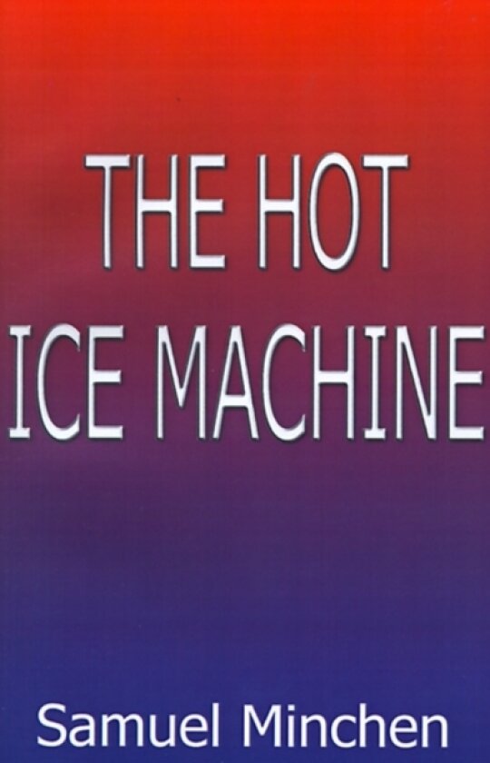 The Hot Ice Machine av Samuel Minchen (Paperback)