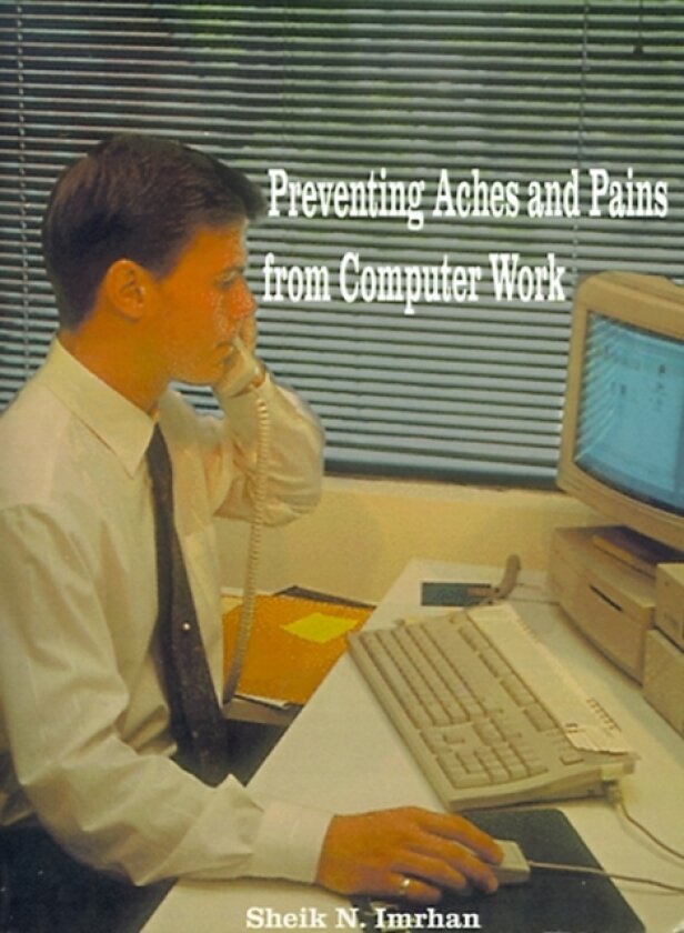 Preventing Aches and Pains from Computer Work av Sheik N. Imrhan (Paperback)