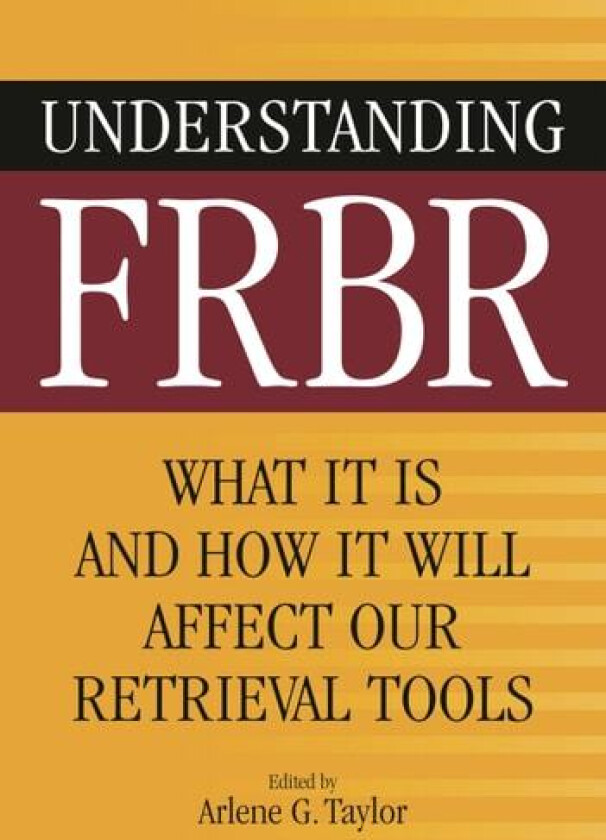 Understanding FRBR av Arlene G. Taylor (Paperback)