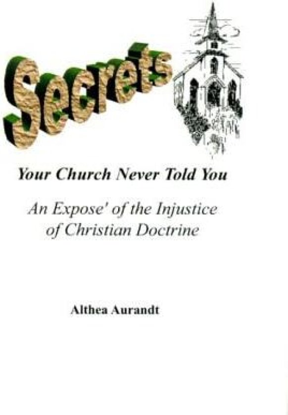Secrets Your Church Never Told You av Althea Aurandt (Paperback)