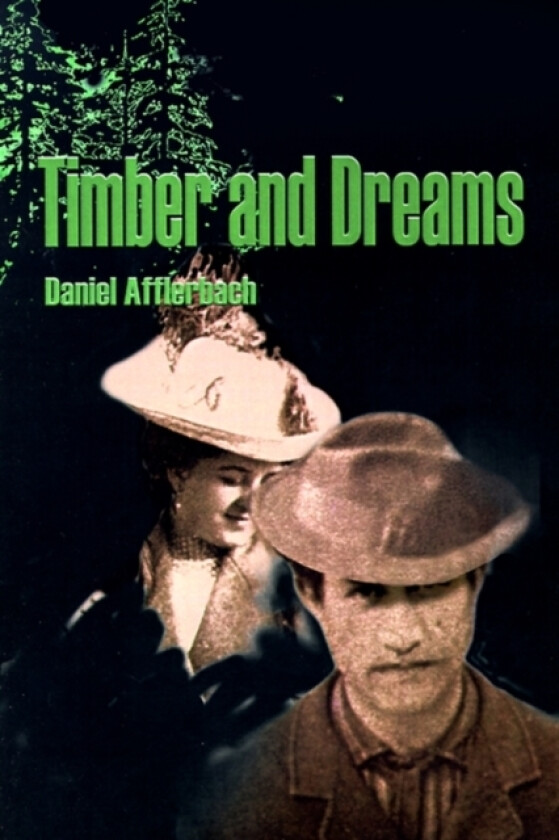Timber and Dreams av Daniel Afflerbach (Paperback)