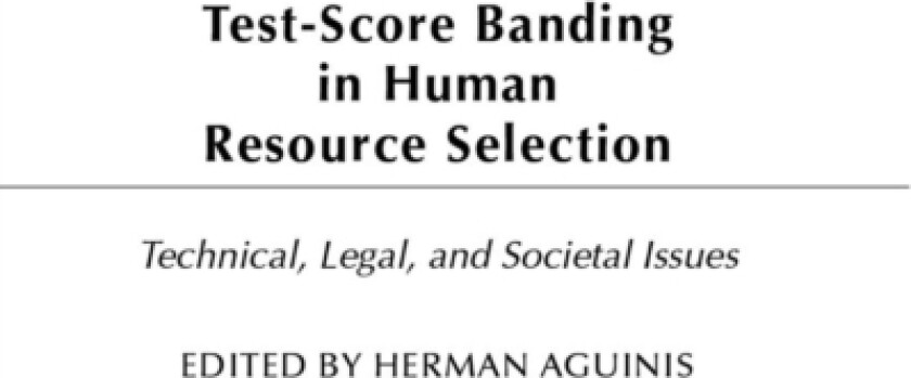 Test-Score Banding in Human Resource Selection av Herman Aguinis (Hardcover)