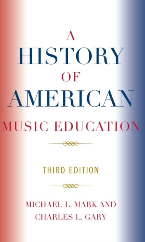A History of American Music Education av Michael Mark, Charles L. Gary (Paperback)