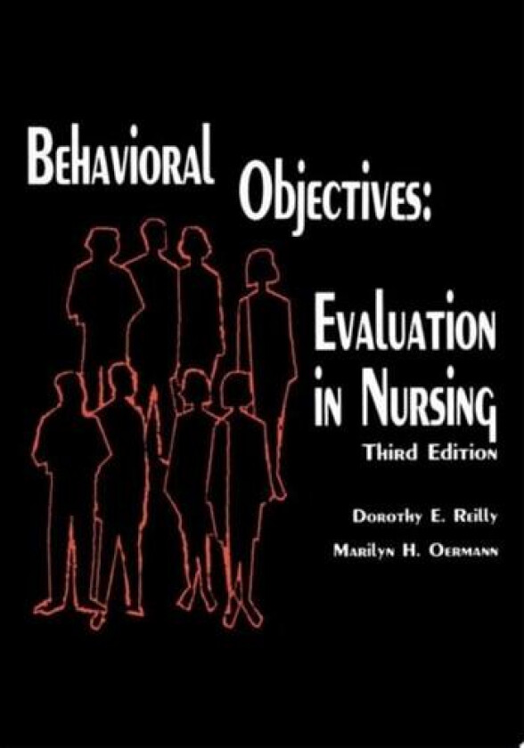 Behavioral Objectives--Evaluation in Nursing av Dorothy Ed.D. R.N. F.A.A.N. Reilly (Paperback)