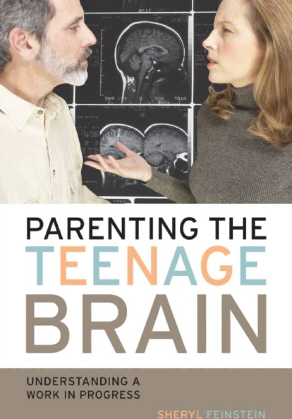 Parenting the Teenage Brain av Sheryl Feinstein (Hardcover)