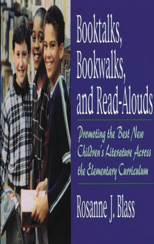Booktalks, Bookwalks, and Read-Alouds av Rosanne Blass (Paperback)