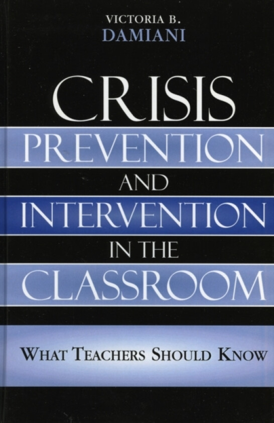 Crisis Prevention and Intervention in the Classroom av Victoria B. Damiani (Hardcover)