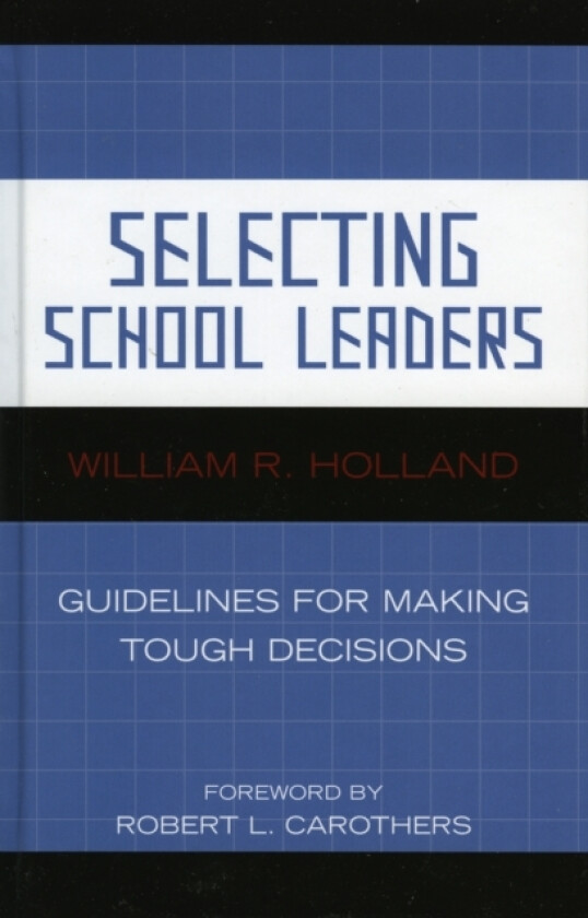 Selecting School Leaders av William R. Holland (Hardcover)