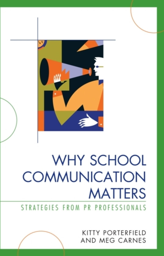 Why School Communication Matters av Kitty Porterfield, Meg Carnes (Hardcover)