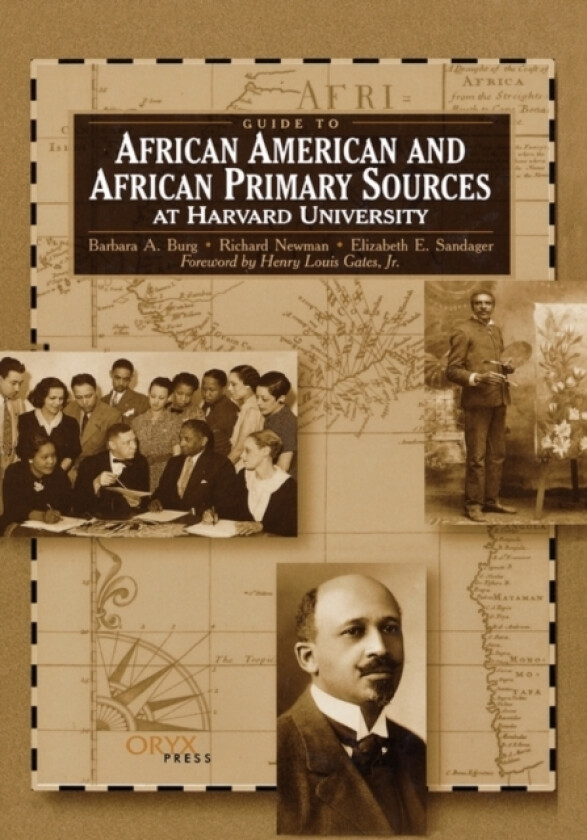 Guide to African American and African Primary Sources at Harvard University av Barbara A. Burg, Richard Newman, Elizabeth E. Sandager (Hardcover)