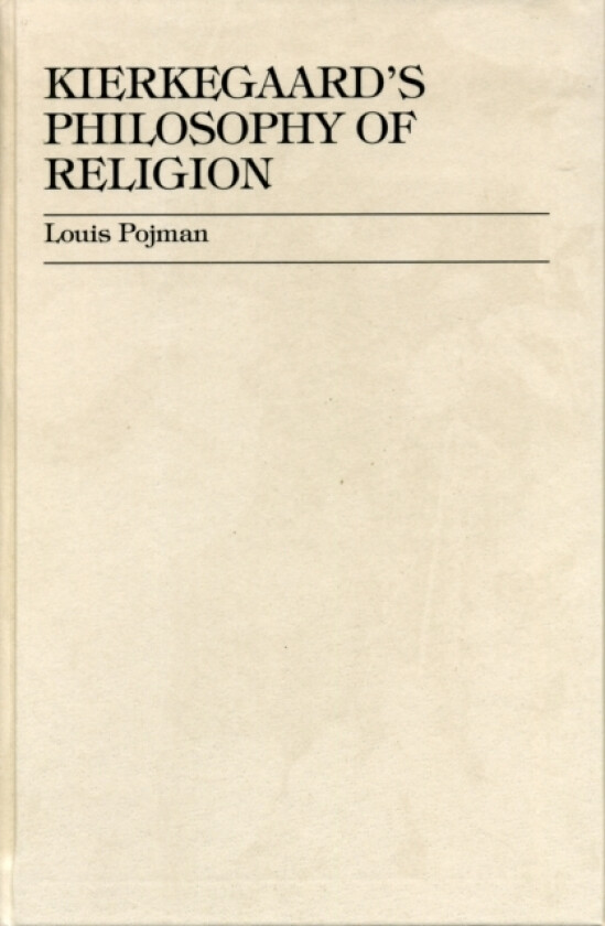 Kierkegaard's Philosophy of Religion av Louis P. Pojman (Hardcover)