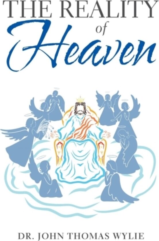 The Reality of Heaven av Dr John Thomas Wylie (Paperback)