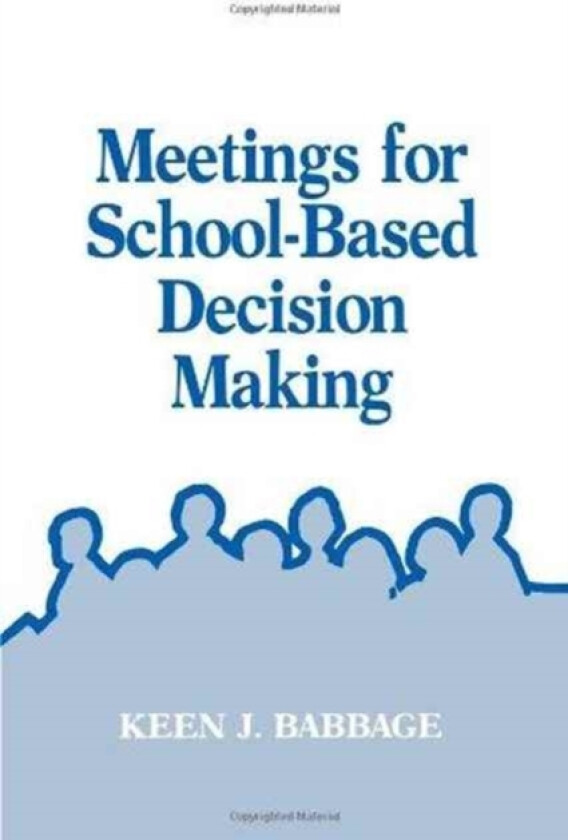 Meetings for School-Based Decision Making av Keen J. Babbage (Paperback)