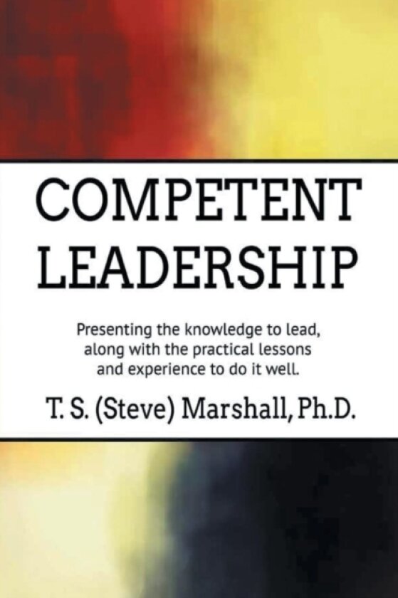 Competent Leadership av T S PhD Marshall (Paperback)