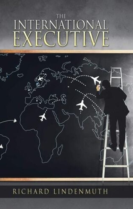 The International Executive av Richard Lindenmuth (Hardcover)