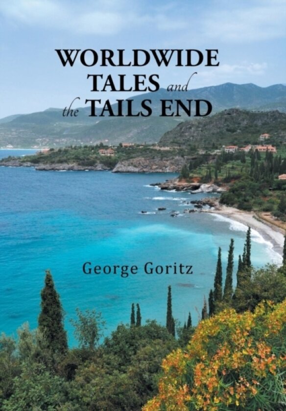 Worldwide Tales and the Tails End av GEORGE GORITZ (Hardcover)