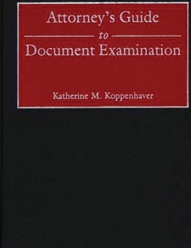 Attorney's Guide to Document Examination av Katherine Koppenhaver (Hardcover)