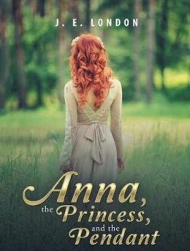 Anna, the Princess, and the Pendant av J E London (Hardcover)