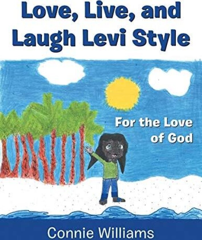 Love, Live, and Laugh Levi Style: For the Love of God av Connie Williams (Paperback)
