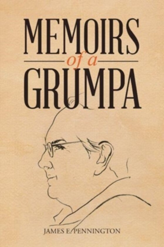 Memoirs of a Grumpa av James E Pennington (Hardcover)