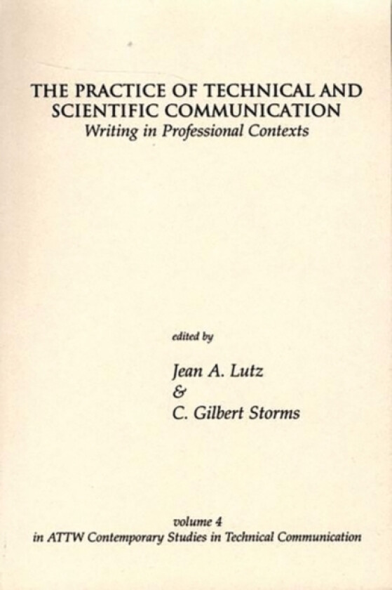The Practice of Technical and Scientific Communication av Jean A. Lutz, C.Gilbert Storms (Paperback)