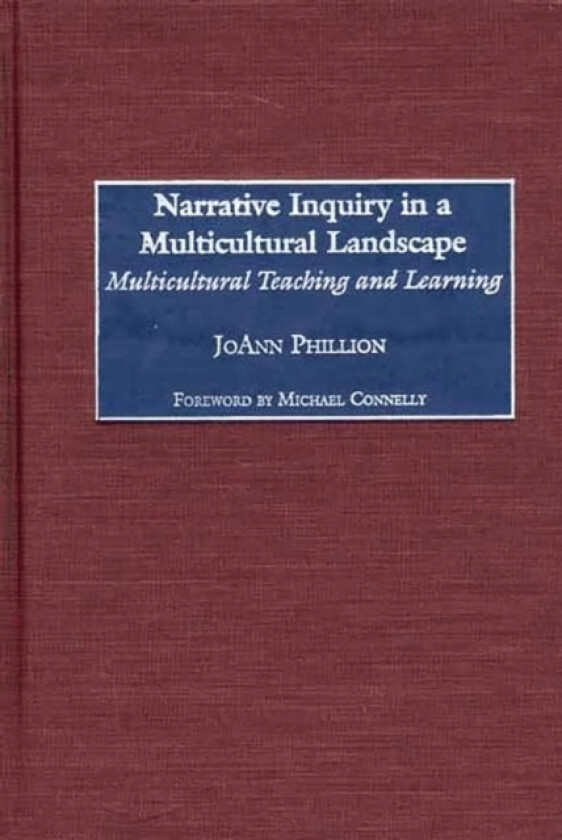 Narrative Inquiry in a Multicultural Landscape av JoAnn Phillion (Hardcover)