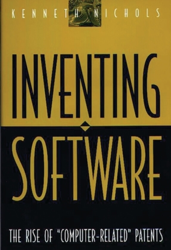 Inventing Software av Kenneth Nichols (Hardcover)