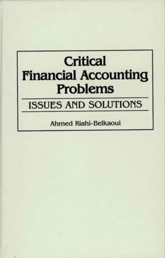 Critical Financial Accounting Problems av Ahmed Riahi-Belkaoui (Hardcover)