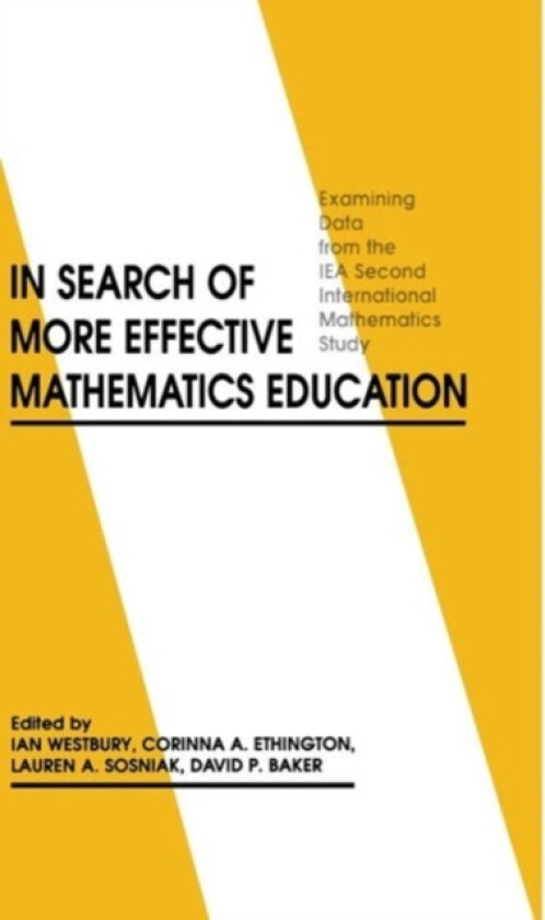 In Search of More Effective Mathematics Education av Ian Westbury, Corinna A. Ethington, Lauren A. Sosniak (Hardcover)