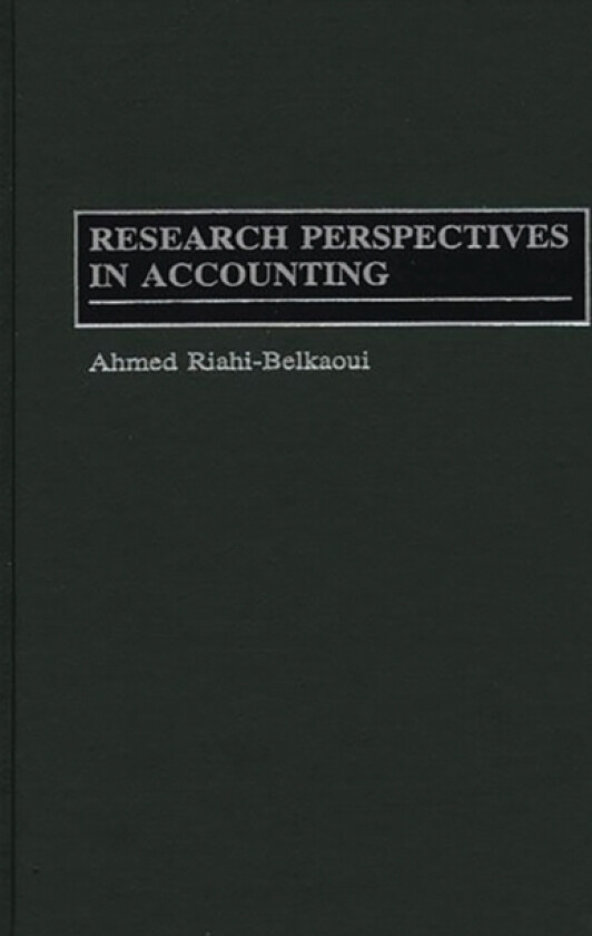 Research Perspectives in Accounting av Ahmed Riahi-Belkaoui (Hardcover)