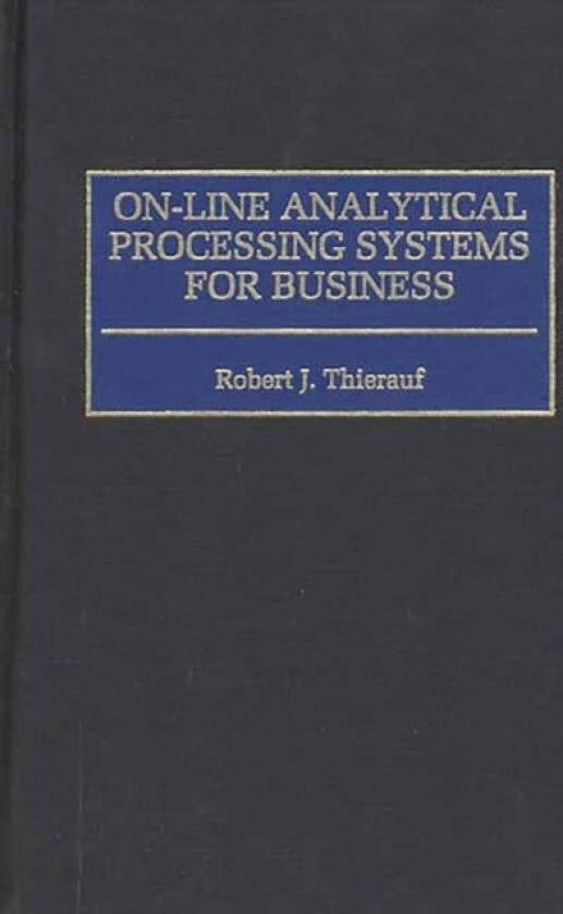 On-line Analytical Processing Systems for Business av Robert J. Thierauf (Hardcover)
