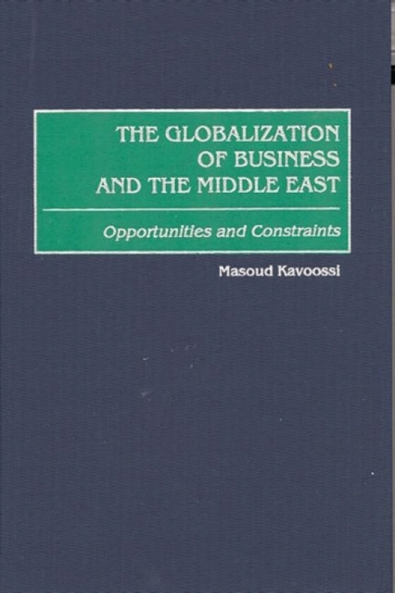 The Globalization of Business and the Middle East av Masoud Kavoossi (Hardcover)