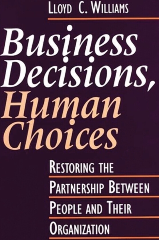 Business Decisions, Human Choices av Lloyd C. Williams (Hardcover)