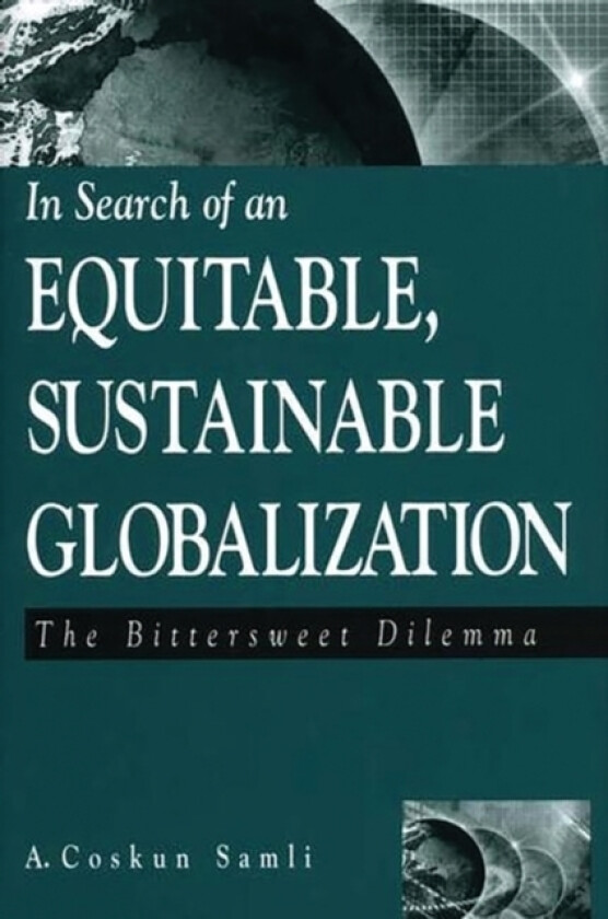 In Search of an Equitable, Sustainable Globalization av A.Coskun Samli (Hardcover)