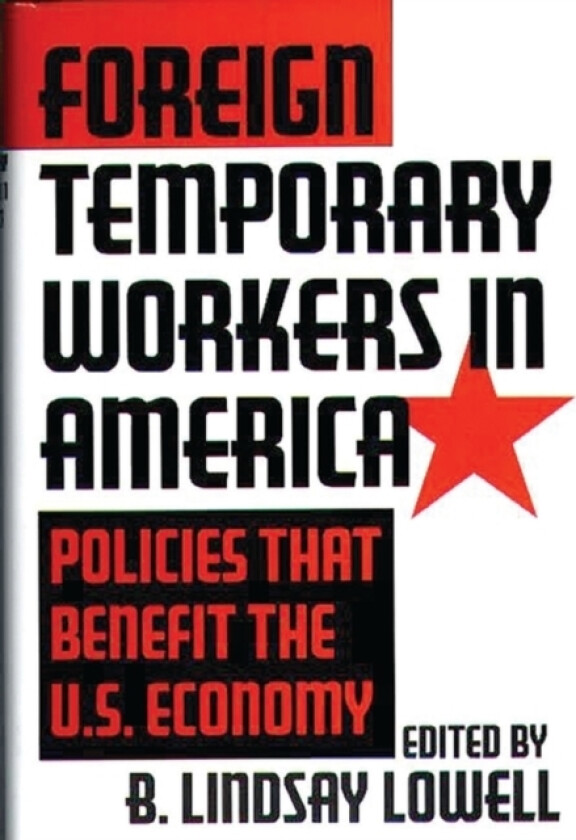 Foreign Temporary Workers in America av B.Lindsay Lowell (Hardcover)