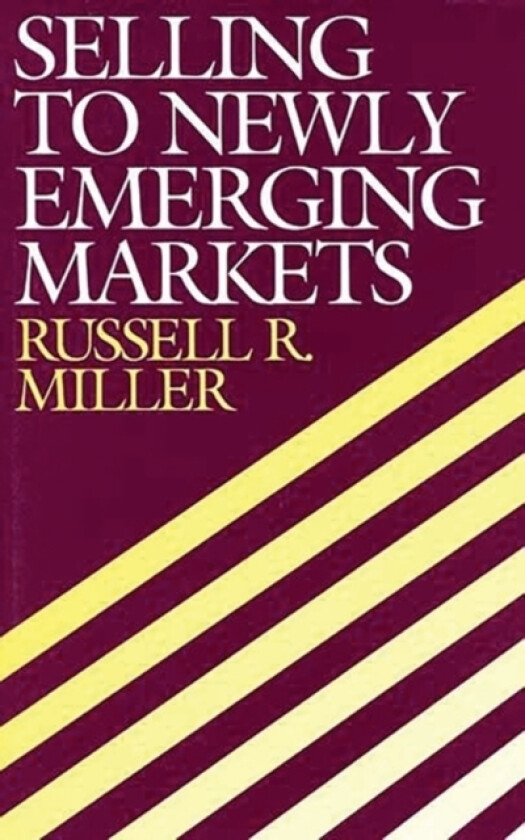 Selling to Newly Emerging Markets av Russell Miller (Hardcover)