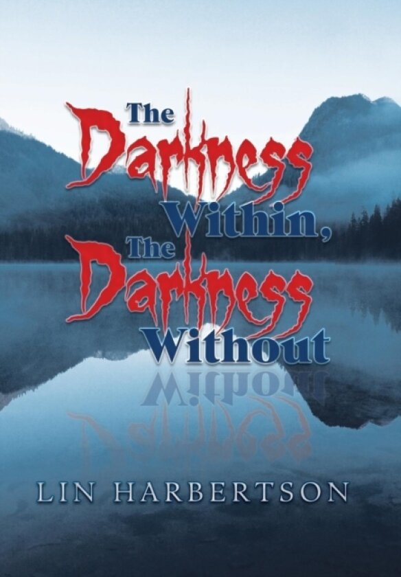 The Darkness Within, the Darkness Without av Lin Harbertson (Hardcover)