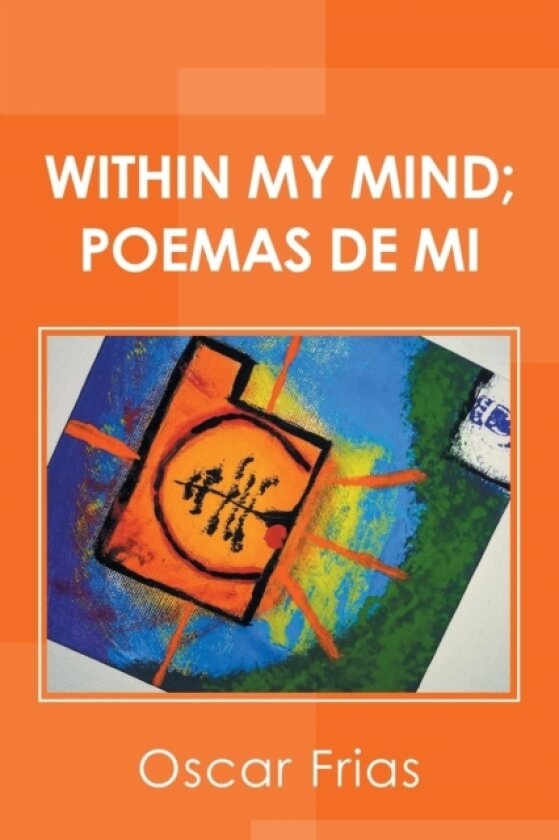 Within My Mind; Poemas De Mi av Oscar Frias (Paperback)